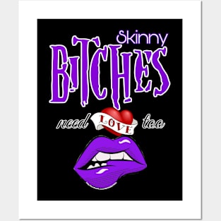 Skinny bitches need love too Posters and Art